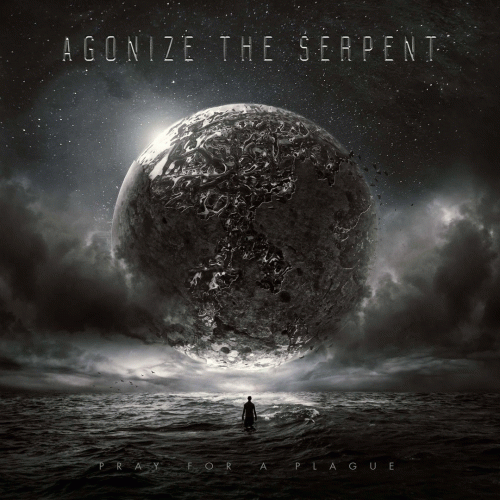 Agonize The Serpent : Pray for a Plague